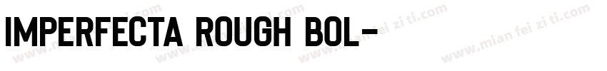 Imperfecta Rough Bol字体转换